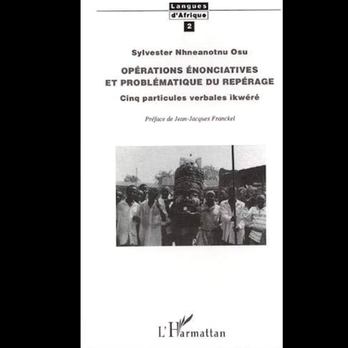Opérations Enonciatives et Problématique du Repérage Cinq Particules Verbales Ikwéré